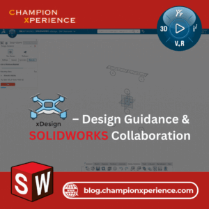 xDesign – Tasarım Rehberliği ve SOLIDWORKS İşbirliği