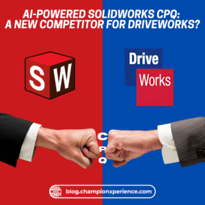 AI赋能的 SOLIDWORKS CPQ：DriveWorks的新竞争对手？
