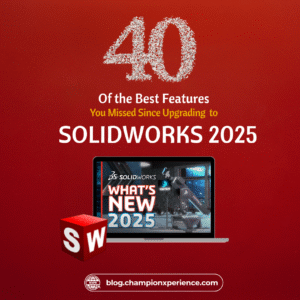 升级到 SOLIDWORKS 2025 后，你可能会错过的 40 个最佳功能