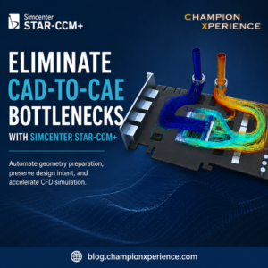 Elimina i colli di bottiglia nel passaggio da CAD a CAE con Simcenter STAR-CCM+